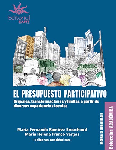 El presupuesto participativo: Orígenes, transformaciones y limites a partir de diversas experiencias locales (Spanish Edition)