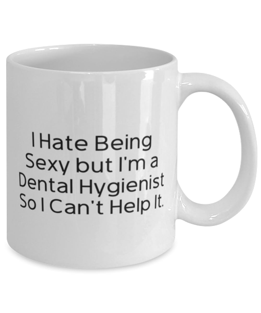 I Hate Being Sexy but I'm a Dental. 11oz 15oz Mug, Dental hygienist Cup, Cute Gifts For Dental hygienist from Team Leader