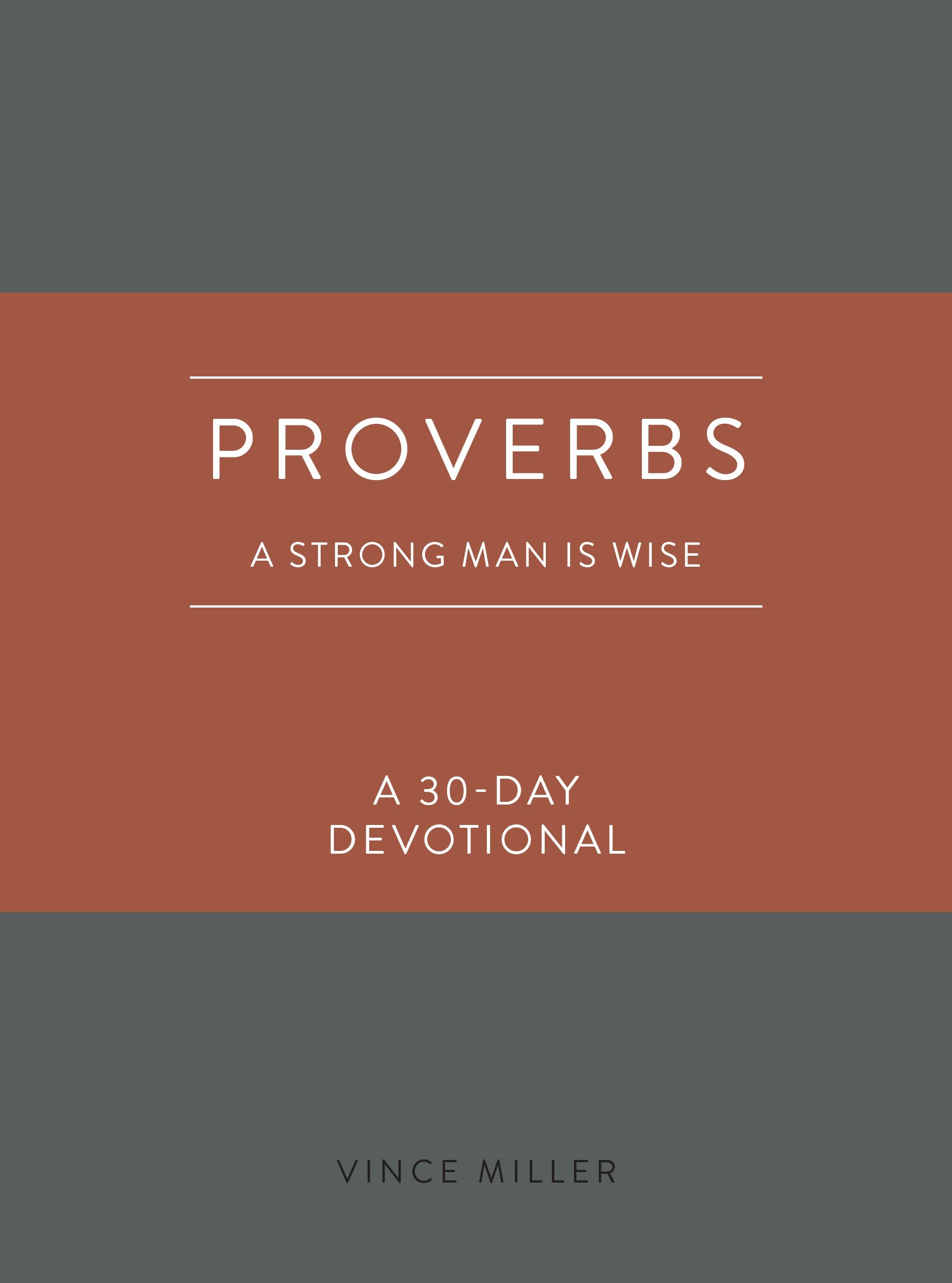 Proverbs: A Strong Man Is Wise: A 30-Day Devotional (Strong Man Devotionals)