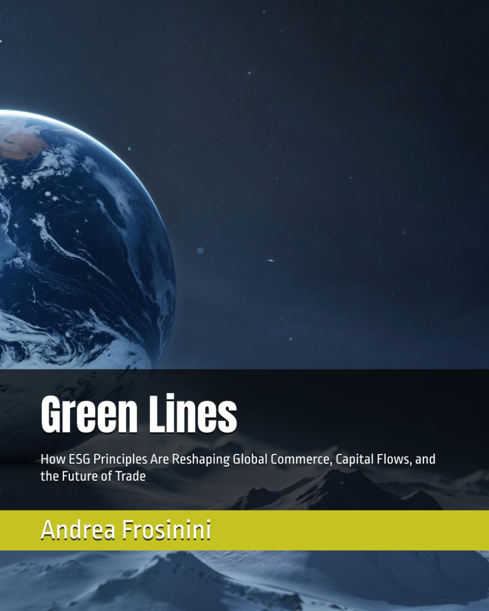 Green Lines: How ESG Principles Are Reshaping Global Commerce, Capital Flows, and the Future of Trade (Sustainable trade & trade finance)
