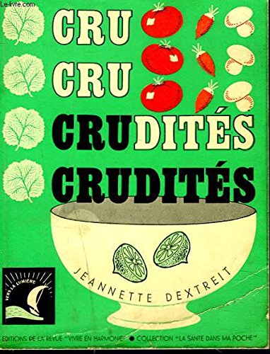 Crudites : plus de 100 recettes de basconnaises et salades composees, nombreuses formules de sauces