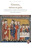  Guerres, trêves et paix: La diplomatie franco-anglaise au siècle de Saint Louis