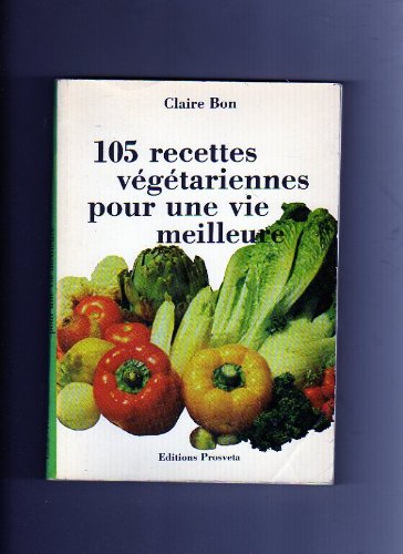 Télécharger 105 recettes végétariennes pour une vie meilleure PDF