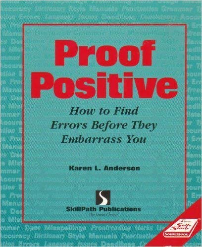 Proof Positive: How to Find Typos and Grammatical Errors Before They Embarrass You (Critical Education and Ethics)