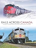 Rails Across Canada: The History of Canadian Pacific and Canadian National Railways