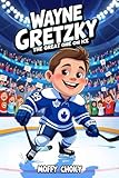 WAYNE GRETZKY: THE GREAT ONE ON ICE: The Journey of the Hockey Legend Who Broke All Records