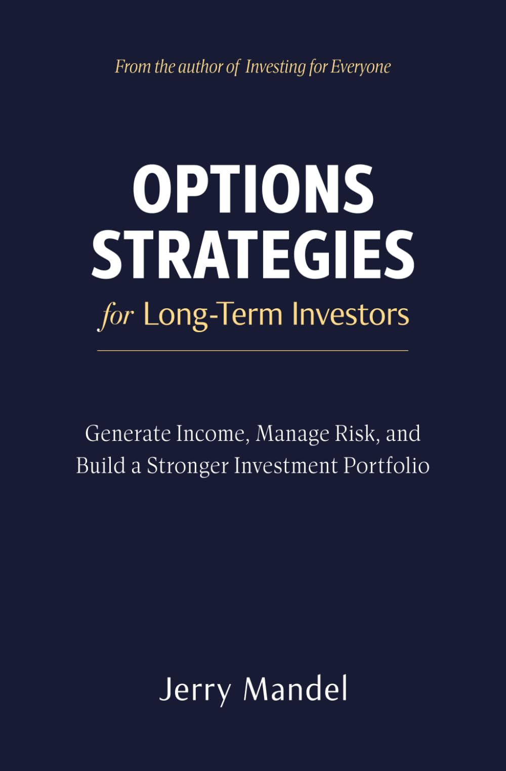 Options Strategies for Long-Term Investors: Generate Income, Manage Risk, and Build a Stronger Investment Portfolio