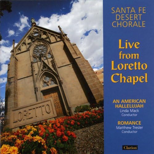 Santa Fe Desert Chorale Live from Loretto Chapel Linda