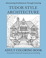 Tutor Style Architecture: An Adult Coloring Book: Discovering Architecture Through Coloring B0D7MWFVB5 Book Cover