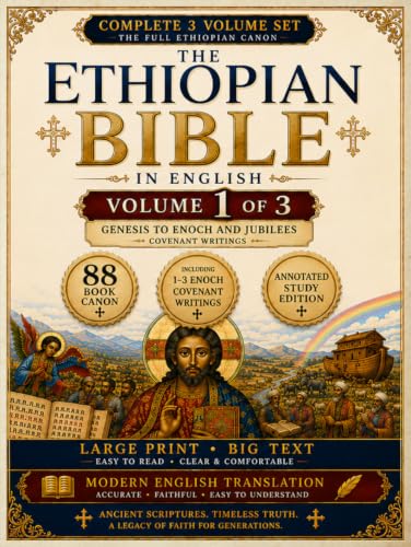 The Ethiopian Bible in English 88 Books: A Fully Annotated and Restored Heritage Edition in Three Volumes of the Tewahedo Canon in Large Print Big Text | Volume 1 | Genesis, Covenant including Enoch