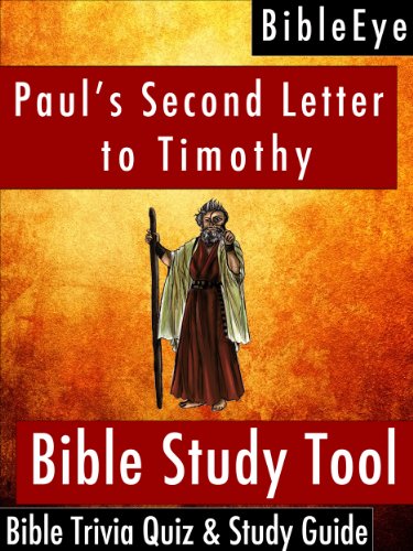 Paul's Second Letter to Timothy: Bible Trivia Quiz & Study Guide (BibleEye Bible Trivia Quizzes & Study Guides Book 16)