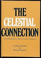 The Celestial Connection: Faith-Promoting Stories on Family Research 0884944077 Book Cover