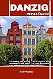 DANZIG REISEFÜHRER: Entdeckung von Danzig – das Kronjuwel der Ostseeküste und Polens Tor zum maritimen Erbe und historischer Widerstandskraft
