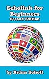 Echolink for Beginners 2nd Edition (Amateur Radio for Beginners)