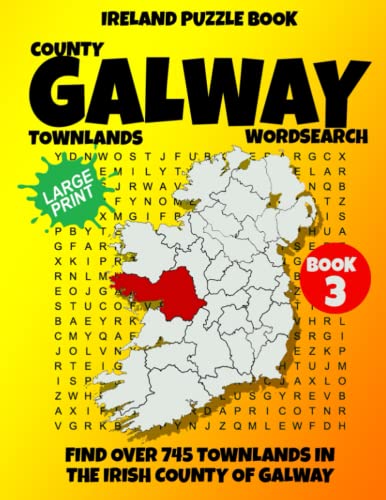 Ireland Puzzle Book County of Galway Word Search (Book 3): Find over 745 Townlands in this beautiful Irish County. Large Print for Adults, Seniors and Lovers of Geography and History
