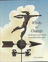 Winds of change: Challenges confronting journalism education 0965509109 Book Cover
