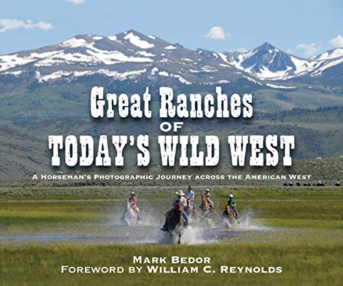 Great Ranches of Today's Wild West: A Horseman's Photographic Journey Across the American West