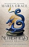 Netherfield: Rogue Dragon: A Pride and Prejudice Variation (Jane Austen's Dragons) (Volume 3)
