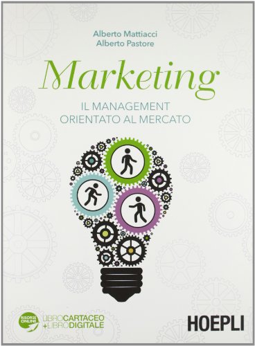 Marketing. Il management orientato al mercato Marketing. Il management orientato al mercato