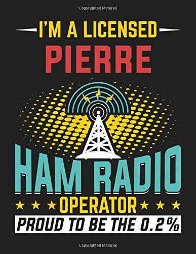 I'm a licensed Pierre HAM RADIO Operator: Amateur Radio Operator station log book - Handy logging sheet for HAM amateur radio