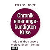  Chronik einer angekündigten Krise (Wie ein Virus die Welt verändern konnte)