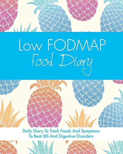 Low FODMAP Food Diary: Diet Diary To Track Foods And Symptoms To Beat