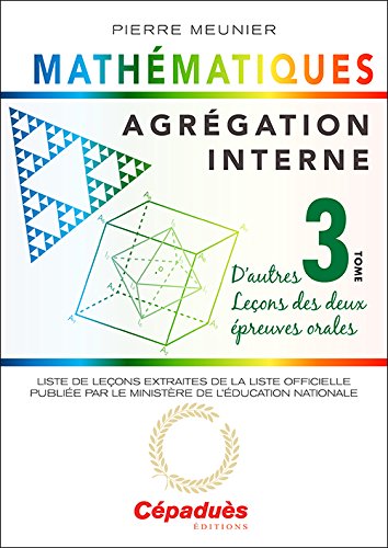 Télécharger Agrégation interne de mathématiques (tome 3). D'autres leçons des deux épreuves orales PDF