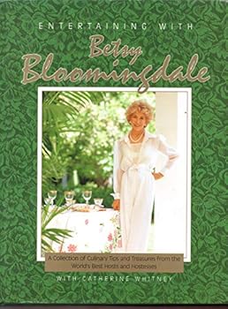 Hardcover Entertaining With Betsy Bloomingdale: A Collection of Culinary Tips and Treasures from the World's Best Hosts and Hostesses Book