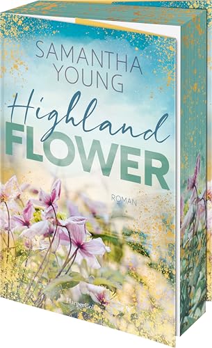 Highland Flower: Roman | Gefühl- und Spice-Garantie | Wer die Adairs mochte, wird die Highland-Reihe lieben | Ein Amazon Top 100 Bestseller
