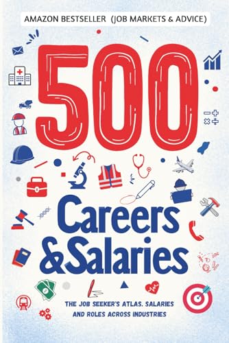 500 CAREERS AND SALARIES: The Job Seeker's Atlas. Salaries and Roles Across Industries