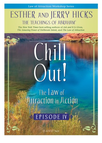 Chill Out! The Law of Attraction In Action, Episode IV [DVD]