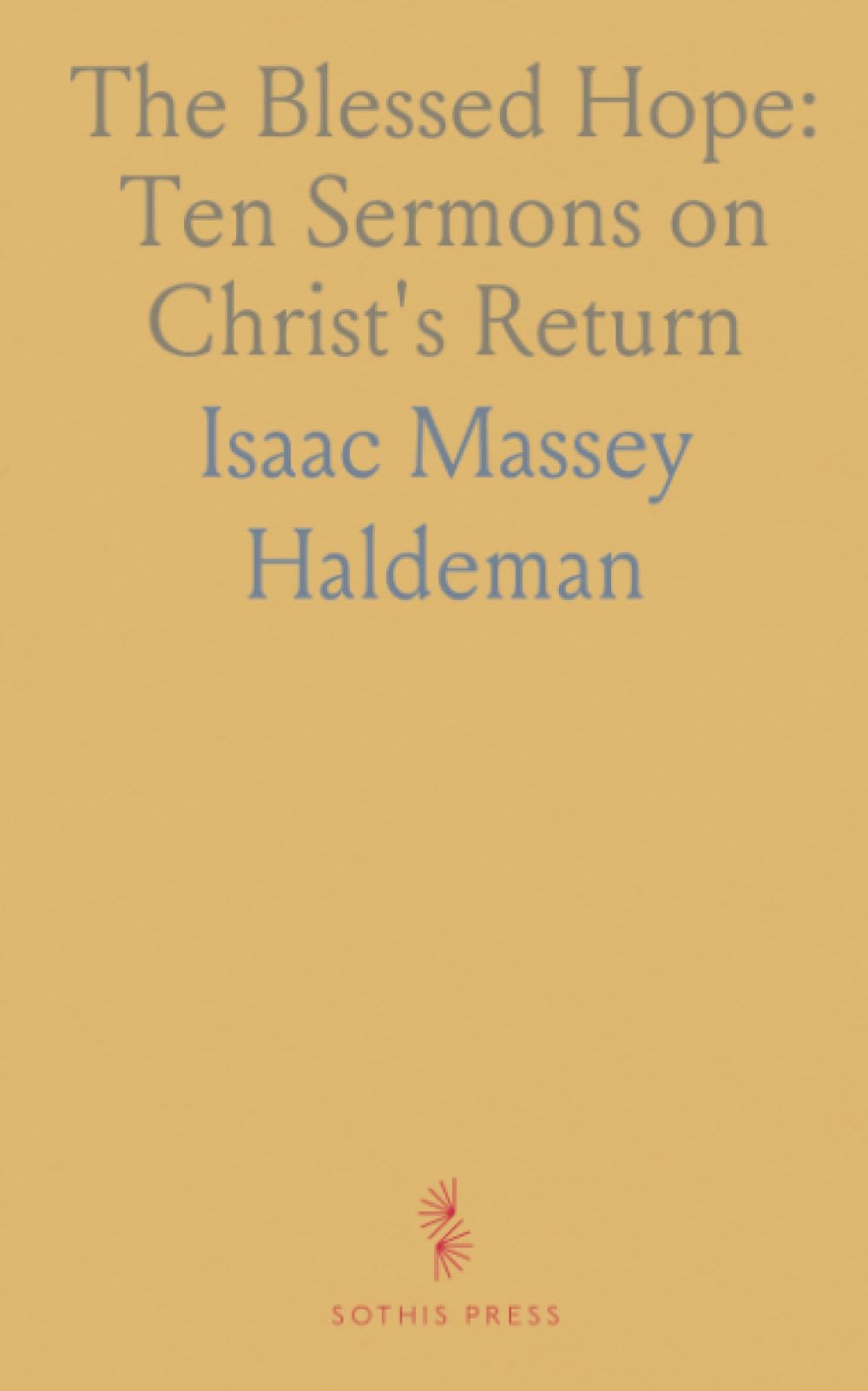 The Blessed Hope: Ten Sermons on Christ's Return
