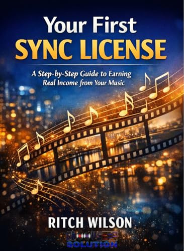  Your First Sync License: How Independent Musicians Get Their Music Placed in TV, Film, Ads and Games (English Edition)
