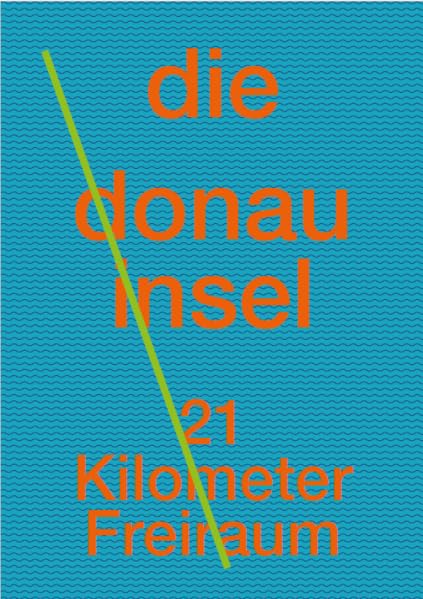Die Donauinsel: 21 Kilometer Freiraum