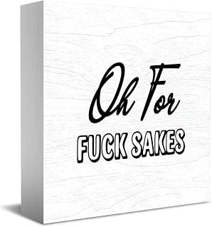 Oh for Fuck Sakes Office Wood Box Sign Rustic Wood Plaque Farmhouse Block Sign Rustic Home Decor Office Tabletop Desk Decor Gift for Women Men 5X5 Inches