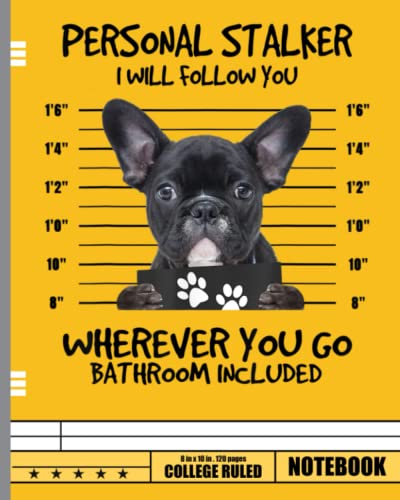 Funny Personal Stalker Black French Bulldog Notebook: Frenchie French Bulldog Nerd | College Ruled Notebook Lined School Journal | 120 Pages | 8 x 10" | Teens Women Children Kids image 2
