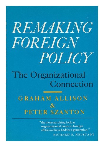 Remaking foreign policy: The organizational con... B0006CRK9G Book Cover