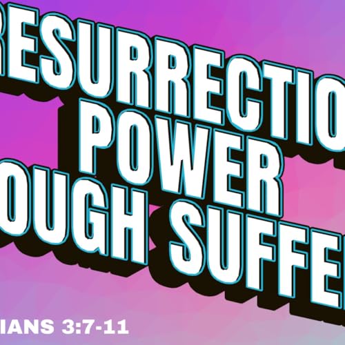 Resurrection Power Through Suffering
