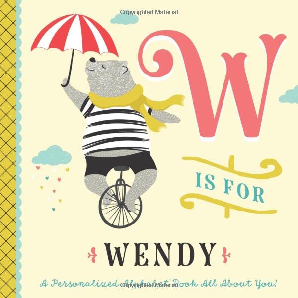 W is for Wendy: A Personalized Alphabet Book All About You! (Personalized Children's Book)
