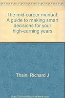 The mid-career manual: A guide to making smart decisions for your high-earning years 0135818192 Book Cover