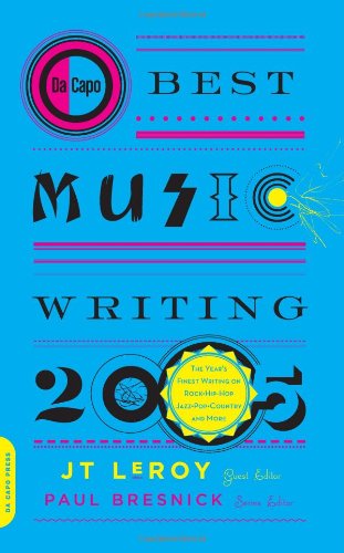 Da Capo Best Music Writing 2005: The Year's Finest Writing on Rock, Hip-Hop, Jazz, Pop, Country, & More