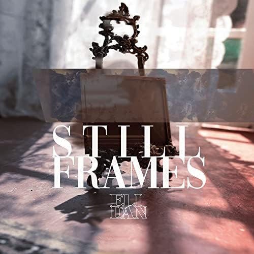 Still Frames by Eli Dan on Prime Music