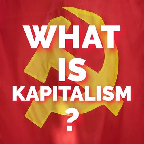 What Is Kapitalism? Podcast Por  arte de portada