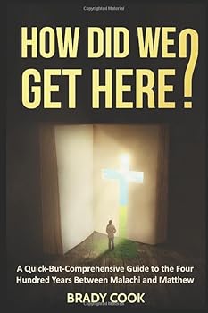 Paperback How Did We Get Here?: A Quick-But-Comprehensive Guide to the Four Hundred Years Between Malachi and Matthew Book