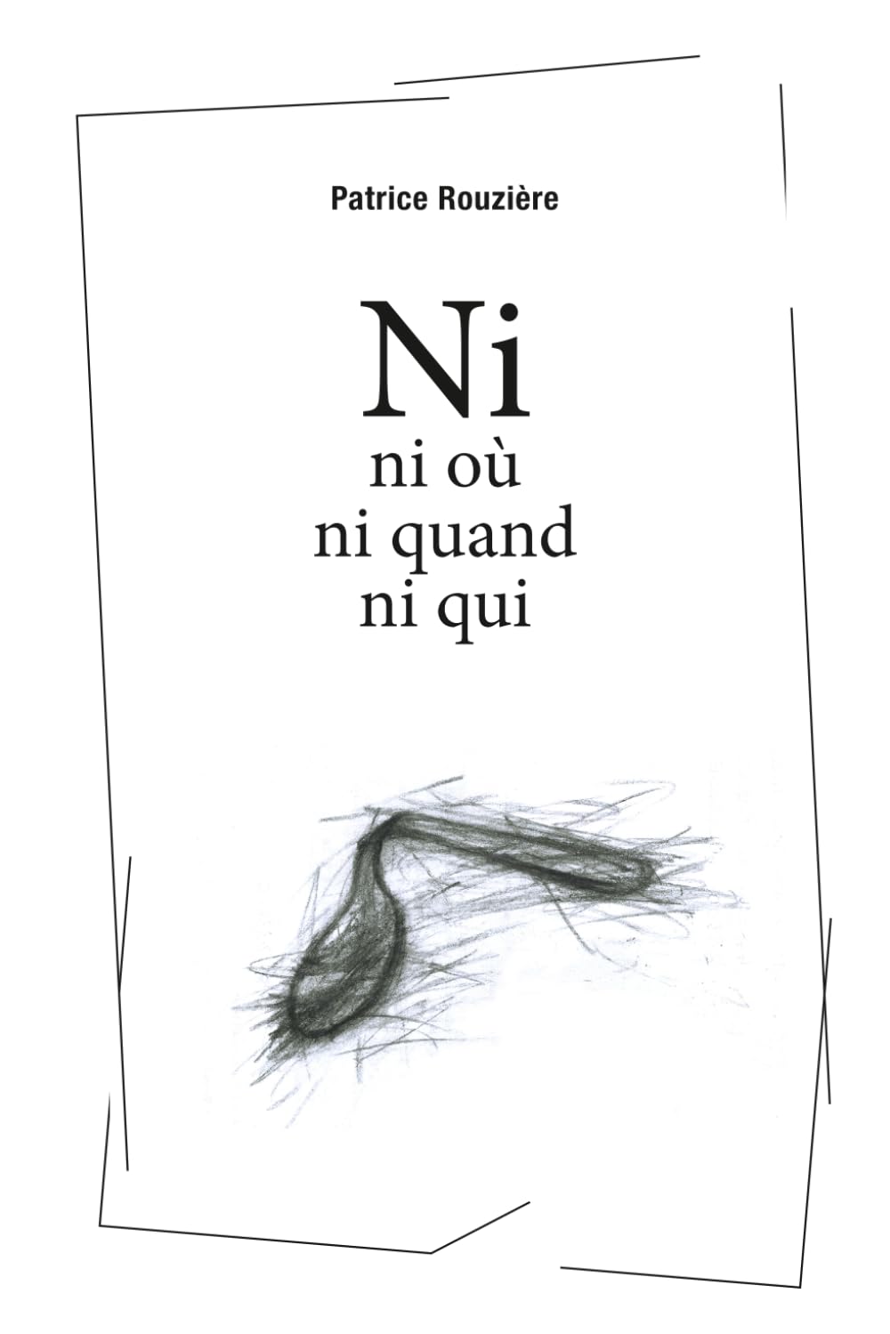 Ni - ni où ni qui ni quand