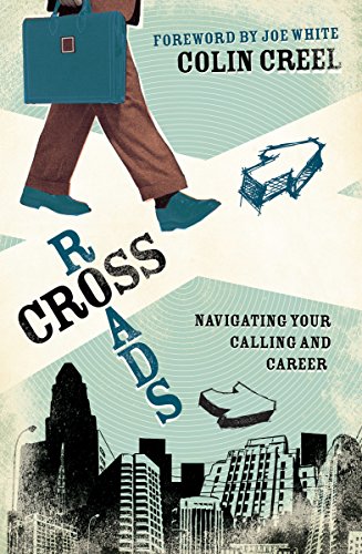 Crossroads: Navigating Your Calling and Career Paperback – February 4, 2008