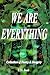 We Are Everything
