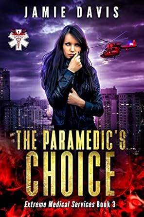 An Unforgettable Journey in Emergency Care: A Review of The Paramedic’s Choice (Extreme Medical Services Book 3) An Unforgettable Journey in Emergency Care: A Review of The Paramedic’s Choice (Extreme Medical Services Book 3)