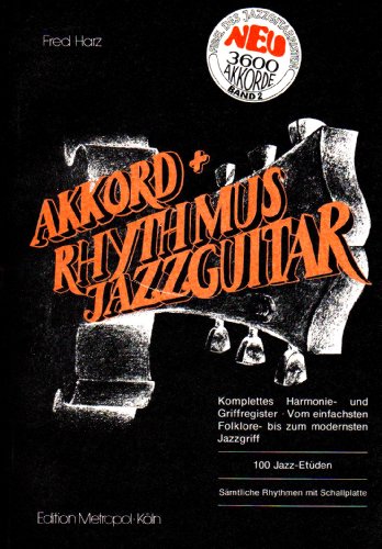 Akkord + Rhythmus Jazzguitar 02. 100 Jazz Etüden vom einfachsten bis zum modernsten Jazzgriff