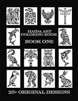 Haida Art Coloring Book One: Designs that make you feel like you're in Southeast Alaska all over again! (Haida Art Coloring Book Series) B0DBJCQNN1 Book Cover